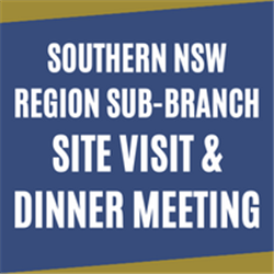 Southern NSW Sub-Branch Site Visit &amp; Networking Dinner