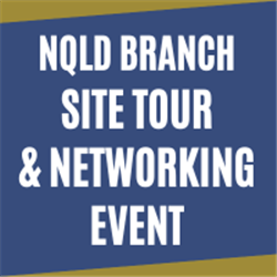 NQLD Branch Site Tour &amp; Networking Event