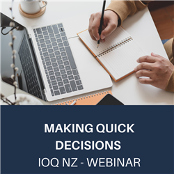 IOQ NZ Webinar | Making Quick Decisions